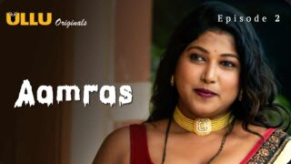 Aamras Part 1 2023 Ullu Originals Hindi Sex Web Series Ep2