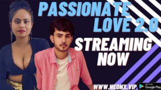 Passionate Love 2.0 2023 NeonX Vip App Hindi Uncut Porn Short Film