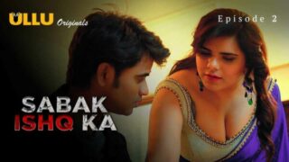 Sabak Ishq Ka 2023 Ullu App new Hindi Hot Web Series Ep 2