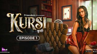 Kursi – S01E01 2023 Hindi Hot Web Series PrimeShots