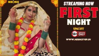 First Night – 2024 desi Hindi Uncut Hot Short Film Neonx vip