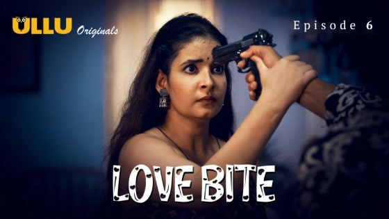 Love Bite Part 2 2024 Ullu App Hindi Hot Web Series Episode 6