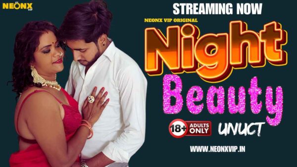 Night Beauty – 2024 – Hindi desi Uncut Hot Short Film – Neonx Vip